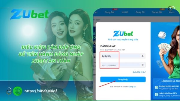 dieu kien can dap ung de tien hanh dang nhap zubet an toan