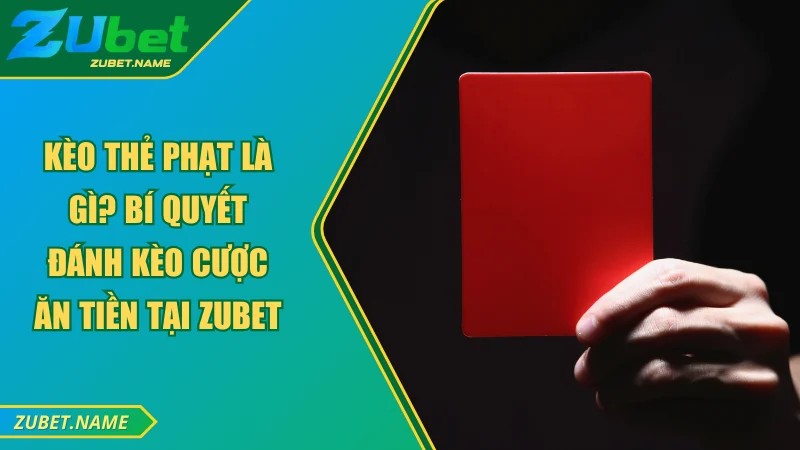 Kèo thẻ phạt là gì? Kèo thẻ phạt là gì?